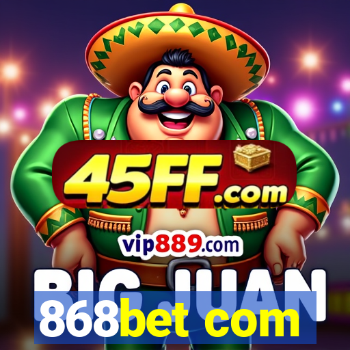 868bet com
